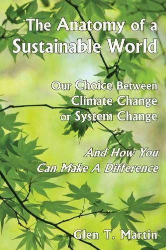 Cover image for The Anatomy of a Sustainable World: Our Choice Between Climate Change or System Change and How You Can Make a Difference