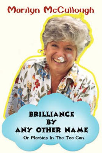 Cover image for Brilliance By Any Other Name: Or Marbles In The Tea Can