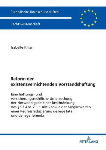 Cover image for Reform der existenzvernichtenden Vorstandshaftung; Eine haftungs- und versicherungsrechtliche Untersuchung der Notwendigkeit einer Beschrankung des 93 Abs. 2 S. 1 AktG sowie der Moeglichkeiten einer Regressreduzierung de lege lata und de lege ferenda