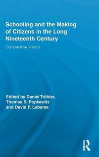 Cover image for Schooling and the Making of Citizens in the Long Nineteenth Century: Comparative Visions