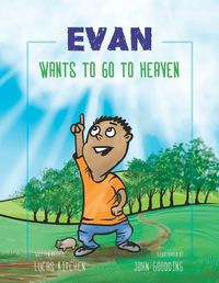 Cover image for Evan Wants To Go To Heaven