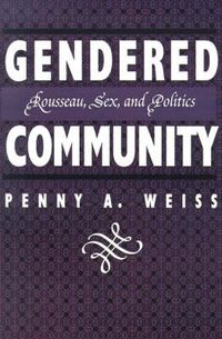 Cover image for Gendered Community: Rousseau, Sex and Politics