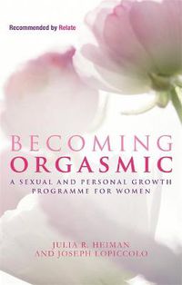 Cover image for Becoming Orgasmic: A sexual and personal growth programme for women