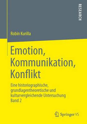 Cover image for Emotion, Kommunikation, Konflikt: Eine historiographische, grundlagentheoretische und kulturvergleichende Untersuchung  Band 2