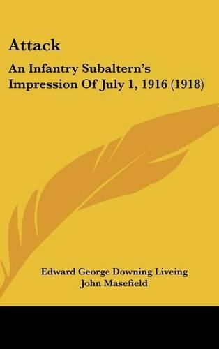 Cover image for Attack: An Infantry Subaltern's Impression of July 1, 1916 (1918)