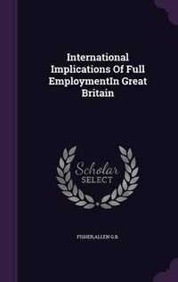 Cover image for International Implications of Full Employmentin Great Britain