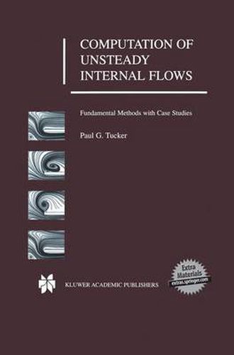 Computation of Unsteady Internal Flows: Fundamental Methods with Case Studies