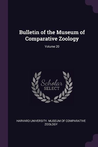 Cover image for Bulletin of the Museum of Comparative Zoology; Volume 20