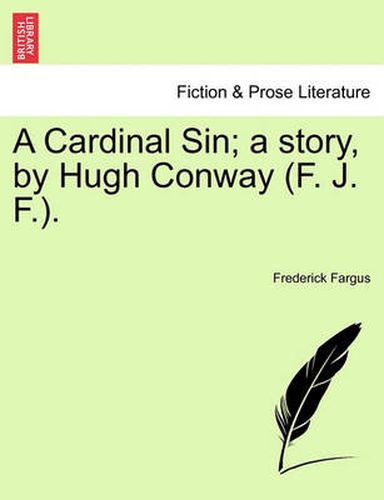 A Cardinal Sin; A Story, by Hugh Conway (F. J. F.).