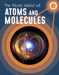 Cover image for The Micro World of Atoms and Molecules