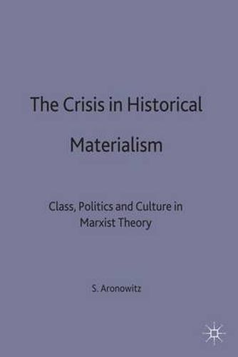 Cover image for The Crisis in Historical Materialism: Class, Politics and Culture in Marxist Theory