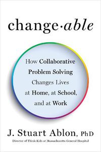Cover image for Changeable: The Surprising Science Behind Helping Anyone Change