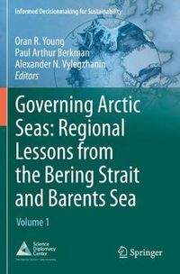 Cover image for Governing Arctic Seas: Regional Lessons from the Bering Strait and Barents Sea: Volume 1