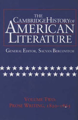 Cover image for The Cambridge History of American Literature: Volume 2, Prose Writing 1820-1865