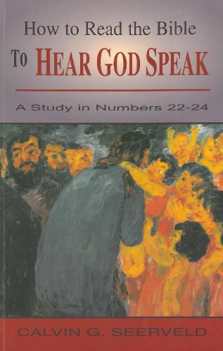 Cover image for How to Read the Bible to Hear God Speak: A Study in Numbers 22-24