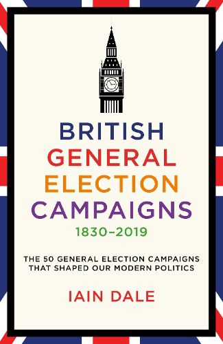 Cover image for British General Election Campaigns 1830-2019