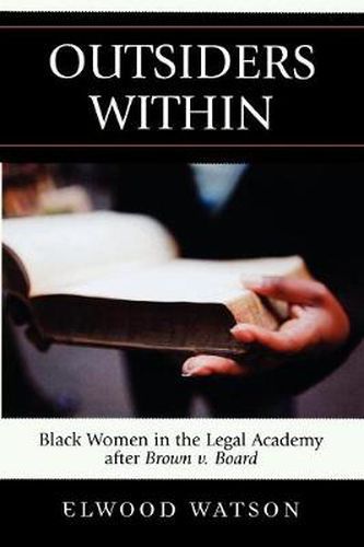 Cover image for Outsiders Within: Black Women in the Legal Academy After Brown v. Board