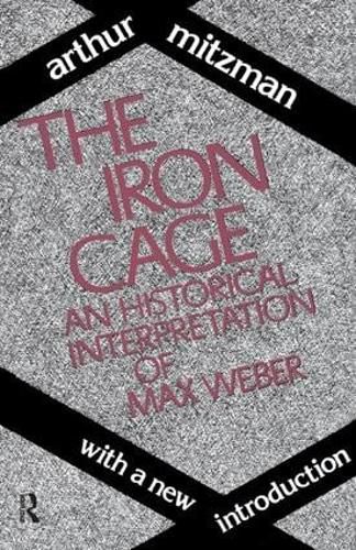 Cover image for The Iron Cage: Historical Interpretation of Max Weber