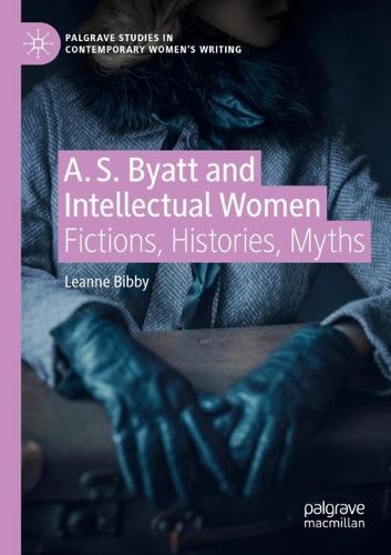 Cover image for A. S. Byatt and Intellectual Women