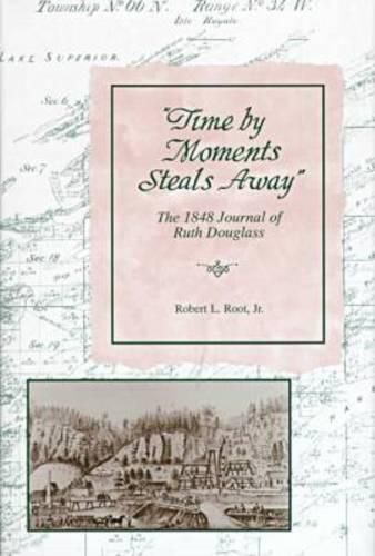 Cover image for Time by Moments Steals Away: The 1848 Journal of Ruth Douglass