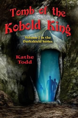 Cover image for Tomb of the Kobold King: Volume 2 in the Darkshield Series