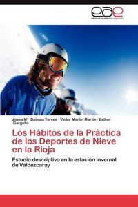 Cover image for Los Habitos de La Practica de Los Deportes de Nieve En La Rioja