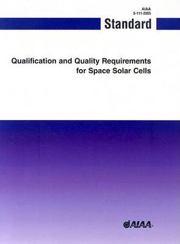 Cover image for Qualification and Quality Requirements for Space Solar Cells (S-111-2005)