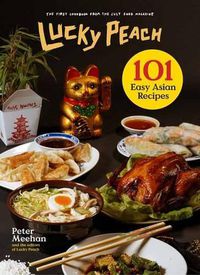 Cover image for Lucky Peach Presents 101 Easy Asian Recipes: The First Cookbook from the Cult Food Magazine