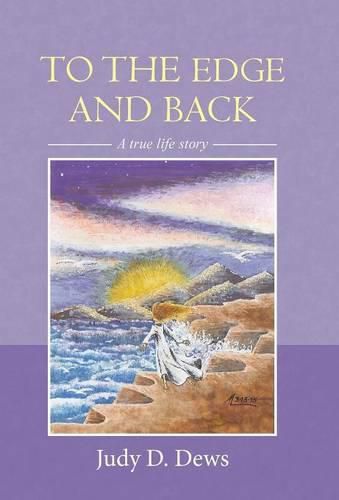 Cover image for To the Edge and Back: A True Life Story