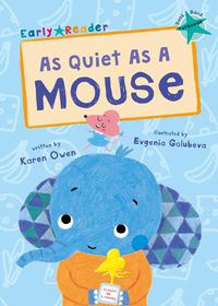 Cover image for As Quiet As A Mouse: (Turquoise Early Reader)