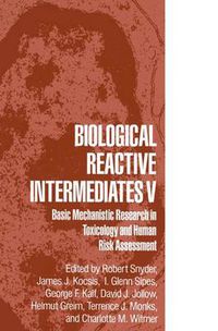 Cover image for Biological Reactive Intermediates V: Basic Mechanistic Research in Toxicology and Human Risk Assessment