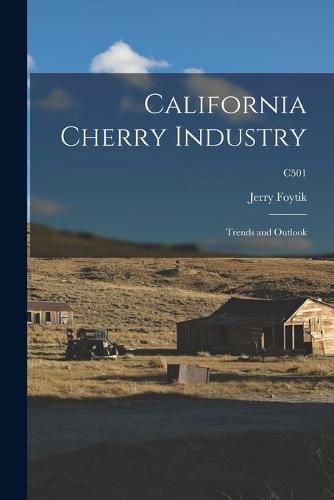 Cover image for California Cherry Industry: Trends and Outlook; C501