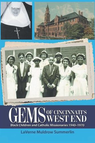 Cover image for Gems of Cincinnati's West End: Black Children and Catholic Missionaries 1940-1970