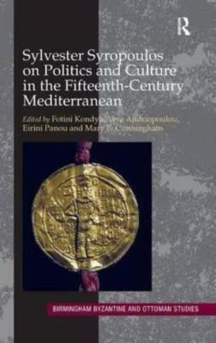 Cover image for Sylvester Syropoulos on Politics and Culture in the Fifteenth-Century Mediterranean: Themes and Problems in the Memoirs, Section IV