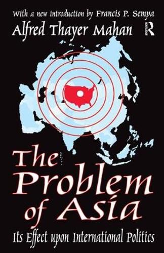 Cover image for The Problem of Asia: Its Effect upon International Politics