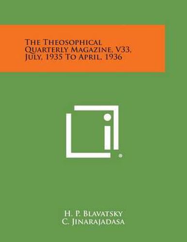 The Theosophical Quarterly Magazine, V33, July, 1935 to April, 1936