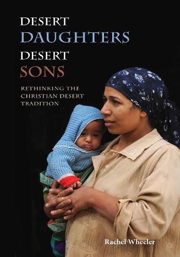 Cover image for Desert Daughters, Desert Sons: Rethinking the Christian Desert Tradition