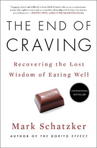 Cover image for The End of Craving: Recovering the Lost Wisdom of Eating Well