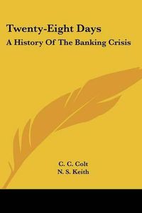 Cover image for Twenty-Eight Days: A History of the Banking Crisis