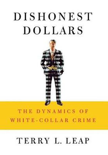 Cover image for Dishonest Dollars: The Dynamics of White-collar Crime