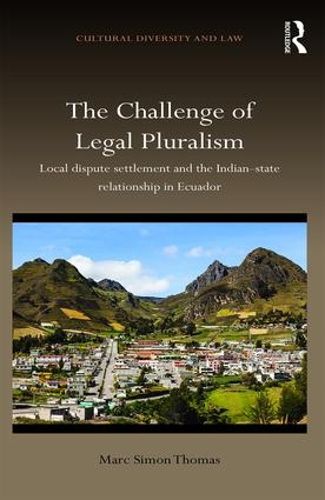 Cover image for The Challenge of Legal Pluralism: Local dispute settlement and the Indian-state relationship in Ecuador