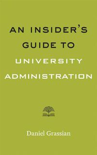 Cover image for An Insider's Guide to University Administration