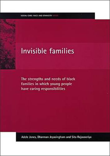 Invisible families: The strengths and needs of Black families in which young people have caring responsibilities