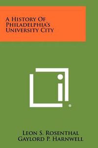 Cover image for A History of Philadelphia's University City