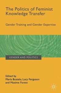 Cover image for The Politics of Feminist Knowledge Transfer: Gender Training and Gender Expertise