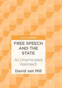 Cover image for Free Speech and the State: An Unprincipled Approach