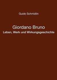 Cover image for Giordano Bruno - Leben, Werk und Wirkungsgeschichte