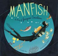 Cover image for Manfish: A Story of Jacques Cousteau
