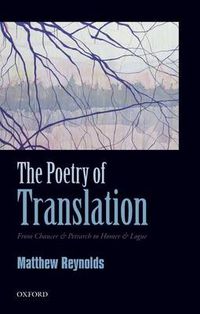 Cover image for The Poetry of Translation: From Chaucer & Petrarch to Homer & Logue