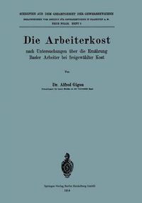 Cover image for Die Arbeiterkost: Nach Untersuchungen UEber Die Ernahrung Basler Arbeiter Bei Freigewahlter Kost